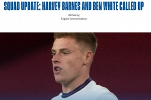 英格兰官方:埃泽、宽萨伤缺，巴恩斯入选、本·怀特时隔近4年回归
